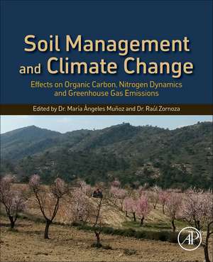 Soil Management and Climate Change: Effects on Organic Carbon, Nitrogen Dynamics, and Greenhouse Gas Emissions de Maria Angeles Munoz