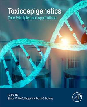 Toxicoepigenetics: Core Principles and Applications de Shaun D. McCullough