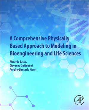 A Comprehensive Physically Based Approach to Modeling in Bioengineering and Life Sciences de Riccardo Sacco