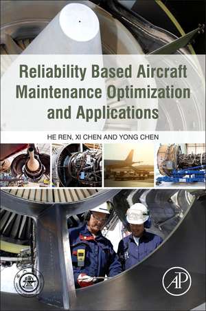 Reliability Based Aircraft Maintenance Optimization and Applications de He Ren