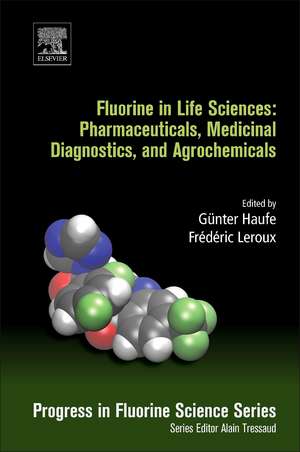 Fluorine in Life Sciences: Pharmaceuticals, Medicinal Diagnostics, and Agrochemicals: Progress in Fluorine Science Series de Gunter Haufe