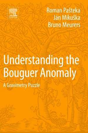 Understanding the Bouguer Anomaly: A Gravimetry Puzzle de Roman Pasteka