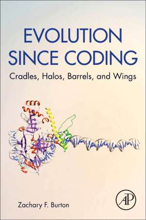 Evolution since Coding: Cradles, Halos, Barrels, and Wings de Zachary F. Burton