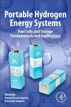 Portable Hydrogen Energy Systems: Fuel Cells and Storage Fundamentals and Applications de Paloma Ferreira-Aparicio