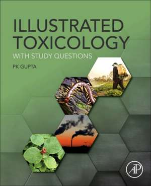 Illustrated Toxicology: With Study Questions de PK Gupta