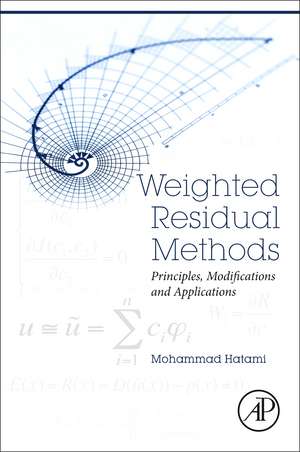 Weighted Residual Methods: Principles, Modifications and Applications de Mohammad Hatami