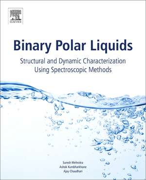 Binary Polar Liquids: Structural and Dynamic Characterization Using Spectroscopic Methods de Suresh C. Mehrotra