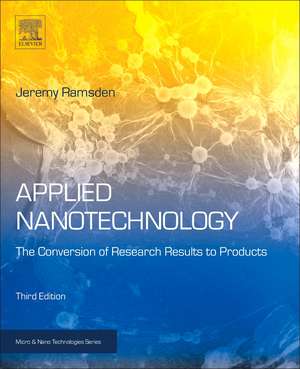 Applied Nanotechnology: The Conversion of Research Results to Products de Jeremy Ramsden