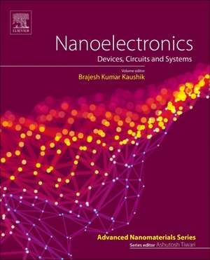 Nanoelectronics: Devices, Circuits and Systems de Brajesh Kumar Kaushik