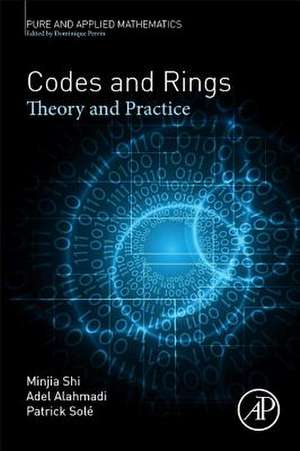 Codes and Rings: Theory and Practice de Minjia Shi