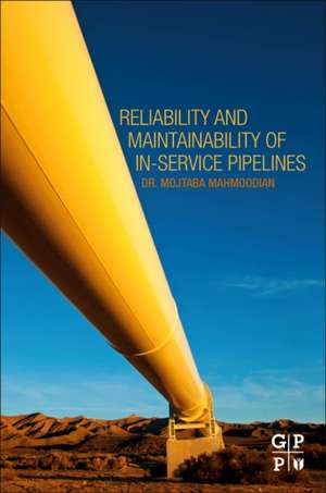 Reliability and Maintainability of In-Service Pipelines de Mojtaba Mahmoodian