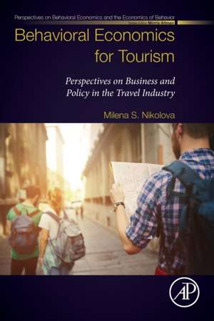 Behavioral Economics for Tourism: Perspectives on Business and Policy in the Travel Industry de Milena S. Nikolova