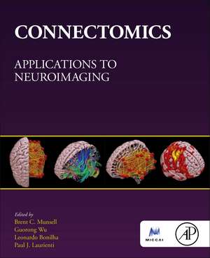 Connectomics: Applications to Neuroimaging de Brent C. Munsell