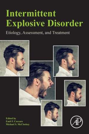 Intermittent Explosive Disorder: Etiology, Assessment, and Treatment de Emil F. Coccaro