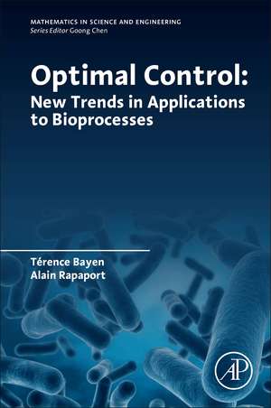 Optimal Control: New Trends in Applications to Bioprocesses de Terence Bayen