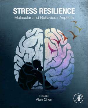 Stress Resilience: Molecular and Behavioral Aspects de Alon Chen