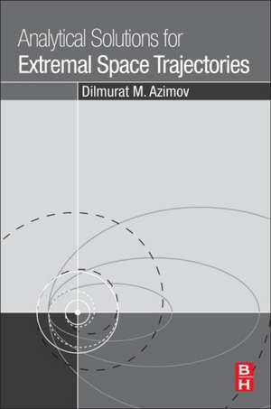 Analytical Solutions for Extremal Space Trajectories de Dilmurat M. Azimov