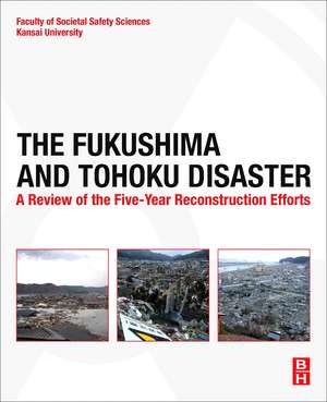 The Fukushima and Tohoku Disaster: A Review of the Five-Year Reconstruction Efforts de School of Societal Safety Sciences