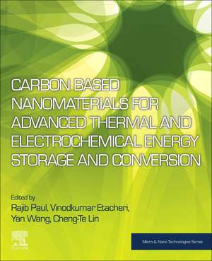 Carbon Based Nanomaterials for Advanced Thermal and Electrochemical Energy Storage and Conversion de Rajib Paul