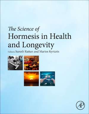 The Science of Hormesis in Health and Longevity de Suresh Rattan