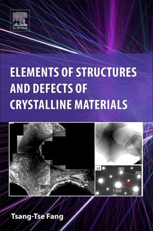 Elements of Structures and Defects of Crystalline Materials de Tsang-Tse Fang