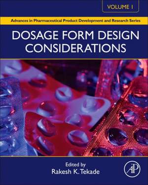 Dosage Form Design Considerations: Volume I de Rakesh Kumar Tekade