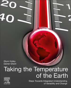 Taking the Temperature of the Earth: Steps towards Integrated Understanding of Variability and Change de Glynn Hulley