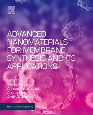 Advanced Nanomaterials for Membrane Synthesis and Its Applications de Woei Jye Lau