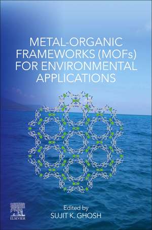 Metal-Organic Frameworks (MOFs) for Environmental Applications de Sujit K. Ghosh