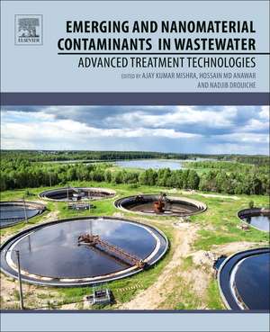 Emerging and Nanomaterial Contaminants in Wastewater: Advanced Treatment Technologies de Ajay Kumar Mishra