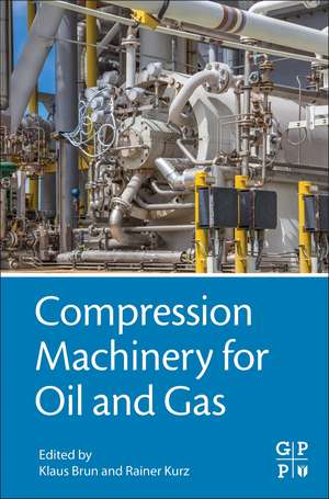 Compression Machinery for Oil and Gas de Klaus Brun