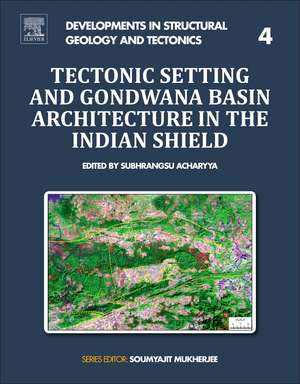 Tectonic Setting and Gondwana Basin Architecture in the Indian Shield de Subhrangsu Acharyya