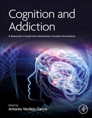 Cognition and Addiction: A Researcher’s Guide from Mechanisms Towards Interventions de Antonio Verdejo García