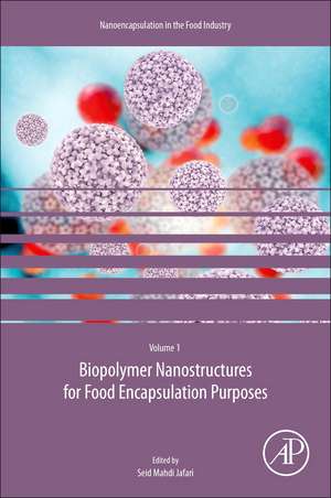 Biopolymer Nanostructures for Food Encapsulation Purposes: Volume 1 in the Nanoencapsulation in the Food Industry series de Seid Mahdi Jafari