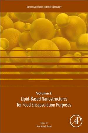 Lipid-Based Nanostructures for Food Encapsulation Purposes: Volume 2 in the Nanoencapsulation in the Food Industry series de Seid Mahdi Jafari