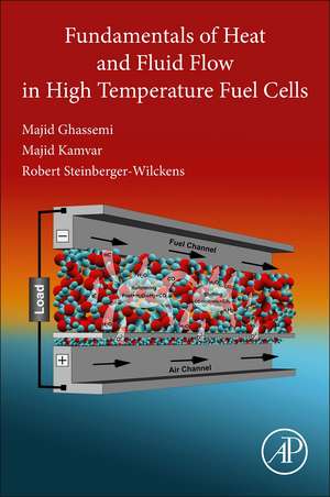 Fundamentals of Heat and Fluid Flow in High Temperature Fuel Cells de Majid Ghassemi