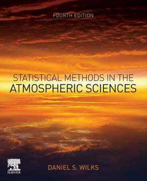 Statistical Methods in the Atmospheric Sciences de Daniel S. Wilks