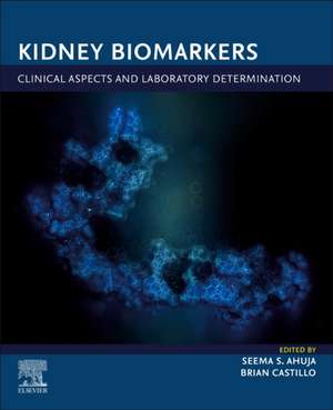 Kidney Biomarkers: Clinical Aspects and Laboratory Determination de Seema S. Ahuja