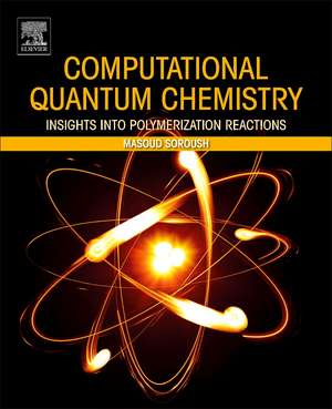 Computational Quantum Chemistry: Insights into Polymerization Reactions de Masoud Soroush