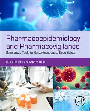 Pharmacoepidemiology and Pharmacovigilance: Synergistic Tools to Better Investigate Drug Safety de Sabrina Nour