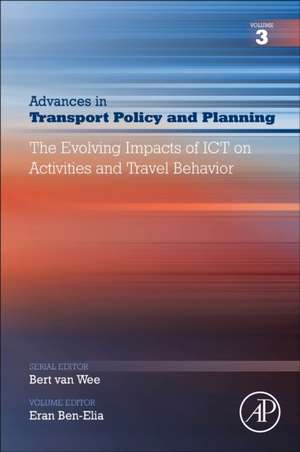 The Evolving Impacts of ICT on Activities and Travel Behavior de Eran Ben-Elia