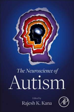 The Neuroscience of Autism de Rajesh K. Kana