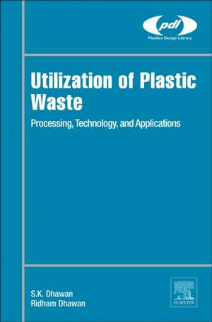 Utilization of Plastic Waste: Processing, Technology, and Applications de S.K. Dhawan