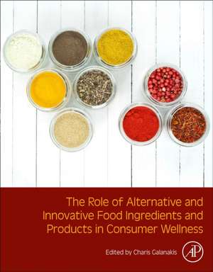 The Role of Alternative and Innovative Food Ingredients and Products in Consumer Wellness de Charis M. Galanakis