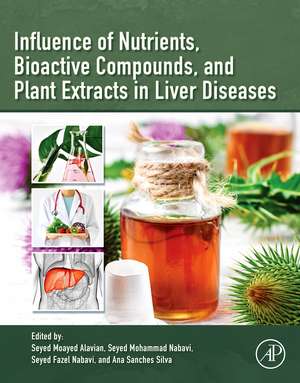 Influence of Nutrients, Bioactive Compounds, and Plant Extracts in Liver Diseases de Seyed Moayed Alavian