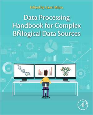 Data Processing Handbook for Complex Biological Data Sources de Gauri Misra