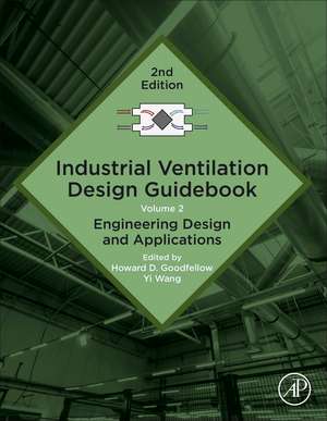 Industrial Ventilation Design Guidebook: Volume 2: Engineering Design and Applications de Howard D. Goodfellow