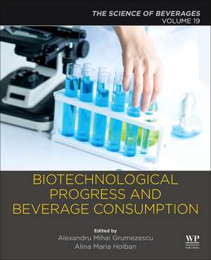 Biotechnological Progress and Beverage Consumption: Volume 19: The Science of Beverages de Alexandru Grumezescu