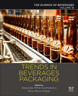 Trends in Beverage Packaging: Volume 16: The Science of Beverages de Alexandru Grumezescu