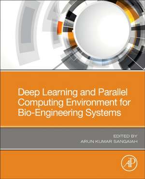 Deep Learning and Parallel Computing Environment for Bioengineering Systems de Arun Kumar Sangaiah